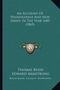 Cover image for An Account of Pennsylvania and New Jersey, in the Year 1685 (1865)