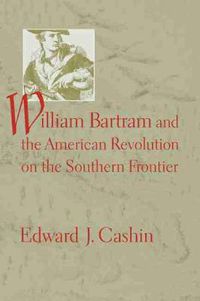 Cover image for William Bartram and the American Revolution on the Southern Frontier