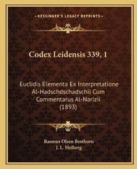 Cover image for Codex Leidensis 339, 1: Euclidis Elementa Ex Interpretatione Al-Hadschdschadschii Cum Commentarus Al-Narizii (1893)