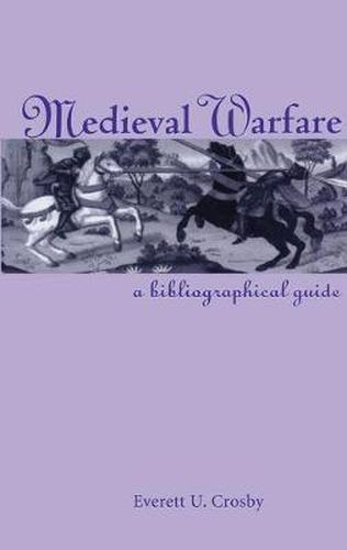 Cover image for Medieval Warfare: A Bibliographical Guide