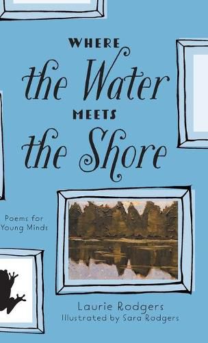 Cover image for Where The Water Meets The Shore: Poems for Young Minds