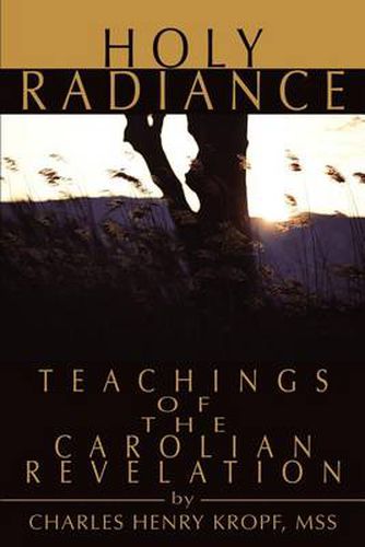 Cover image for Holy Radiance: Teachings of the Carolian Revelation