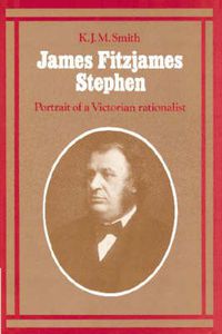 Cover image for James Fitzjames Stephen: Portrait of a Victorian Rationalist