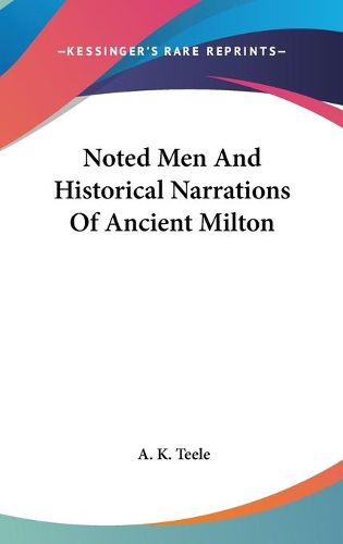 Cover image for Noted Men and Historical Narrations of Ancient Milton