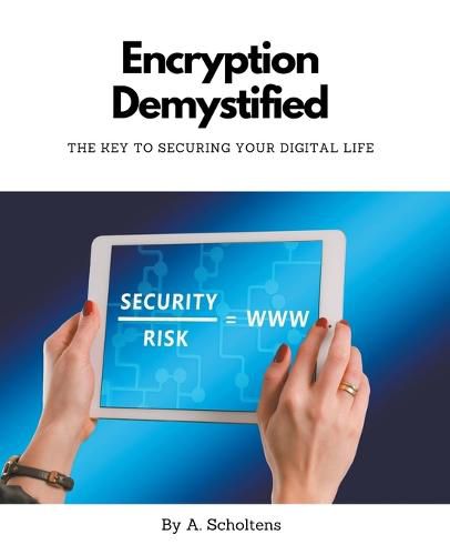 Cover image for Encryption Demystified The Key to Securing Your Digital Life