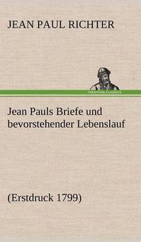 Cover image for Jean Pauls Briefe Und Bevorstehender Lebenslauf