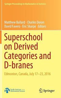 Cover image for Superschool on Derived Categories and D-branes: Edmonton, Canada, July 17-23, 2016