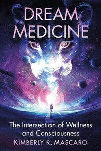 Cover image for Dream Medicine: The Intersection of Wellness and Consciousness