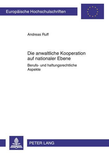 Cover image for Die Anwaltliche Kooperation Auf Nationaler Ebene: Berufs- Und Haftungsrechtliche Aspekte