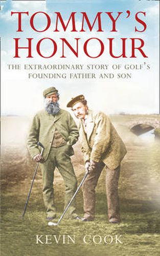 Cover image for Tommy's Honour: The Extraordinary Story of Golf's Founding Father and Son