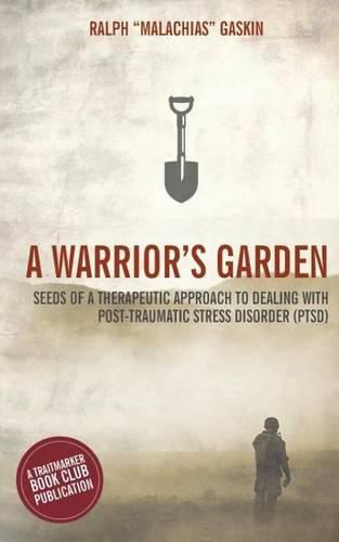 Cover image for A Warrior's Garden: A Therapeutic Guide to Living with Post Traumatic Stress Disorder (PTSD)