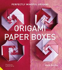 Cover image for Perfectly Mindful Origami - Origami Paper Boxes