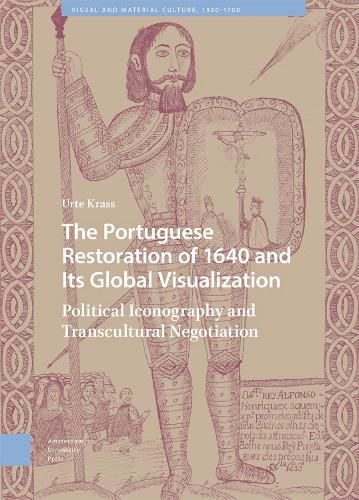 Cover image for The Portuguese Restoration of 1640 and Its Global Visualization