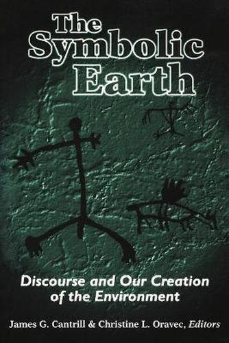 Cover image for The Symbolic Earth: Discourse and Our Creation of the Environment