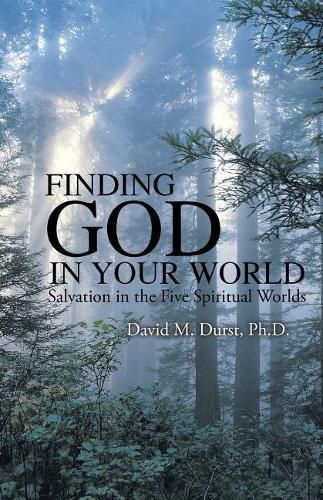 Cover image for Finding God in Your World: Salvation in the Five Spiritual Worlds