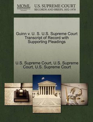 Cover image for Guinn V. U. S. U.S. Supreme Court Transcript of Record with Supporting Pleadings