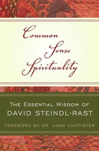 Cover image for Common Sense Spirituality: The Essential Wisdom of David Steindl-Rast
