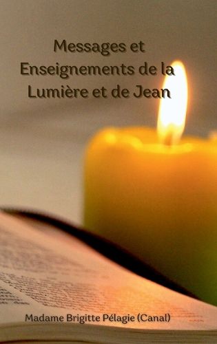 Cover image for Messages et Enseignements de la Lumiere et de Jean (couverture rigide)