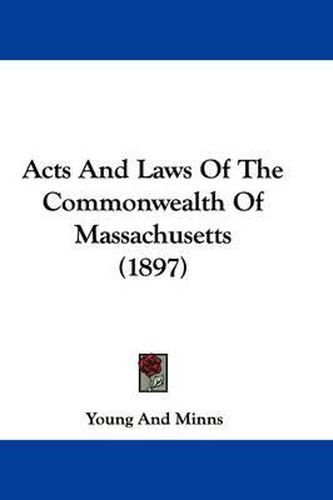 Cover image for Acts and Laws of the Commonwealth of Massachusetts (1897)