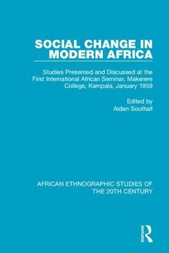 Cover image for Social Change in Modern Africa: Studies Presented and Discussed at the First International African Seminar, Makerere College, Kampala, January 1959