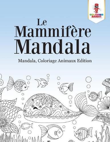 Le Mammifere Mandala: Mandala, Coloriage Animaux Edition