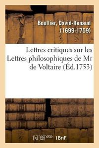 Cover image for Lettres Critiques Sur Les Lettres Philosophiques de MR de Voltaire, Par Rapport A Notre Ame