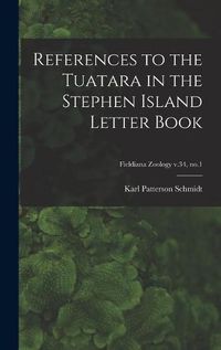 Cover image for References to the Tuatara in the Stephen Island Letter Book; Fieldiana Zoology v.34, no.1