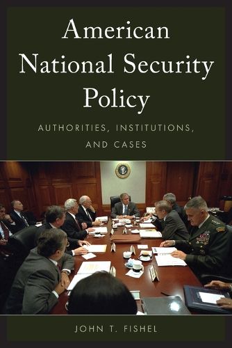 Cover image for American National Security Policy: Authorities, Institutions, and Cases