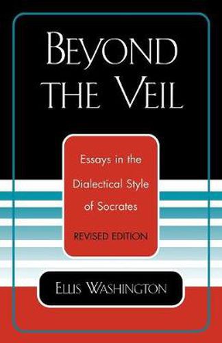 Cover image for Beyond the Veil: Essays in the Dialectical Style of Socrates