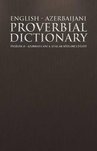 Cover image for English - Azerbaijani Proverbial Dictionary: INGILISCAe - AZAe RBAYCANCA ATALAR SOZLAe RI LUGAe TI