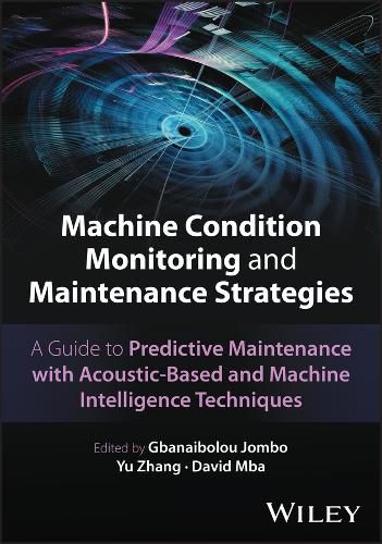 Cover image for Machine Condition Monitoring and Maintenance Strategies