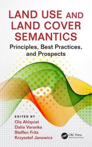 Cover image for Land Use and Land Cover Semantics: Principles, Best Practices, and Prospects