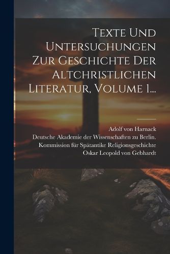Cover image for Texte Und Untersuchungen Zur Geschichte Der Altchristlichen Literatur, Volume 1...