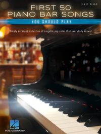 Cover image for First 50 Piano Bar Songs You Should Play - Simply Arranged Collection of Pop Solos with Lyrics