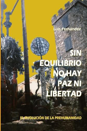 Cover image for Sin equilibrio no hay paz ni libertad. III. Evolucion de la prehumanidad