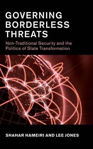 Cover image for Governing Borderless Threats: Non-Traditional Security and the Politics of State Transformation