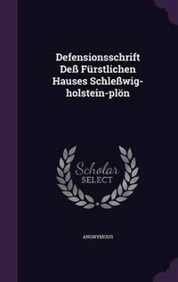 Cover image for Defensionsschrift Dess Furstlichen Hauses Schlesswig-Holstein-Plon