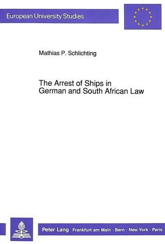 Cover image for Arrest of Ships in German and South African Law