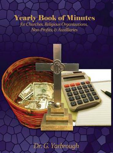 Cover image for Yearly Book of Minutes for Churches, Religious Organizations, Non-Profits & Auxiliaries