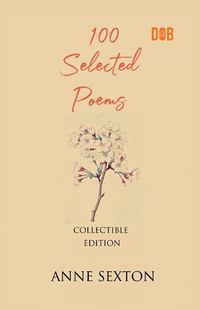 Cover image for 100 Selected Poems, Anne Sexton