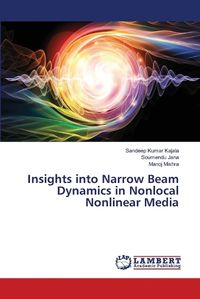 Cover image for Insights into Narrow Beam Dynamics in Nonlocal Nonlinear Media