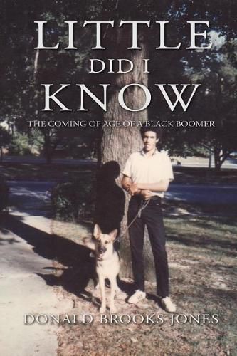 Cover image for Little Did I Know: The Coming of Age of a Black Boomer