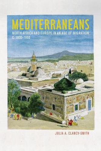 Cover image for Mediterraneans: North Africa and Europe in an Age of Migration, c. 1800-1900