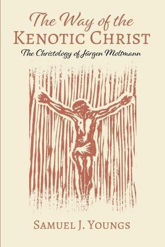 Cover image for The Way of the Kenotic Christ: The Christology of Jurgen Moltmann