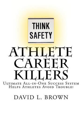 Cover image for Athlete Career Killers: Ultimate All-in-One Success System Helps Athletes Avoid Trouble!