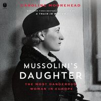 Cover image for Mussolini's Daughter: The Most Dangerous Woman in Europe