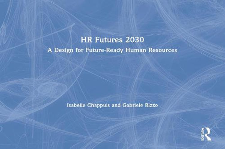 HR Futures 2030: A Design for Future-Ready Human Resources