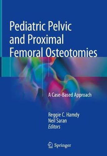 Cover image for Pediatric Pelvic and Proximal Femoral Osteotomies: A Case-Based Approach