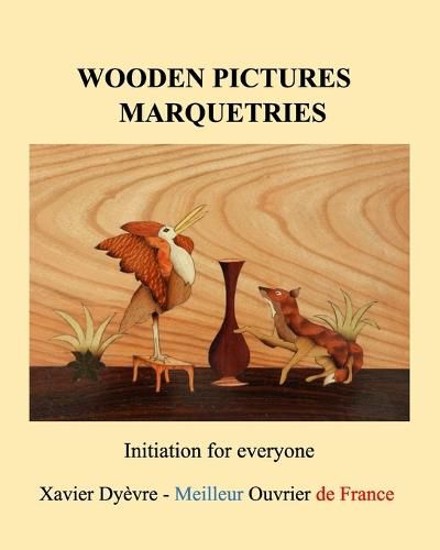 Cover image for Wooden pictures marquetries: Easy marquetry volume 1, initiation