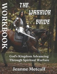 Cover image for The Warrior Bride: God's Kingdom Advancing Through Spiritual Warfare